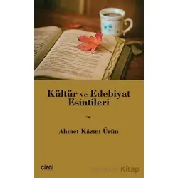 Kültür ve Edebiyat Esintileri - Ahmet Kazım Ürün - Çizgi Kitabevi Yayınları