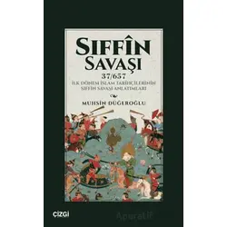 Sıffin Savaşı (37/657) İlk Dönem İslam Tarihçilerinin Sıffin Savaşı Anlatımları