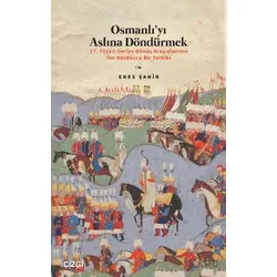 Osmanlı’yı Aslına Döndürmek / 17. Yüzyıl Geriye Dönüş Arayışlarının İbn Haldûncu Bir Tetkiki