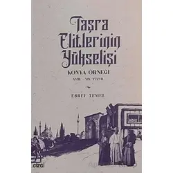 Taşra Elitlerinin Yükselişi - Eşref Temel - Çizgi Kitabevi Yayınları