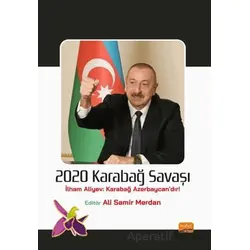 2020 Karabağ Savaşı (İlham Aliyev: Karabağ Azerbaycan’dır!) - Kolektif - Nobel Bilimsel Eserler