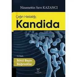 Çağın Hastalığı; Kandida İkinci Beyin Bağırsaklar - Nizamettin Sırrı Kazancı - Akademisyen Kitabevi
