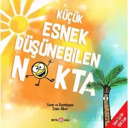Küçük Esnek Düşünebilen Nokta - Diane Alber - Beta Kids