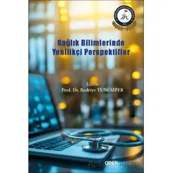 Sağlık Bilimlerinde Yenilikçi Perspektifler - Bedriye Tunçsiper - Gece Kitaplığı