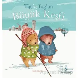 Tig İle Togun Büyük Keşfi - Sally Garland - İş Bankası Kültür Yayınları