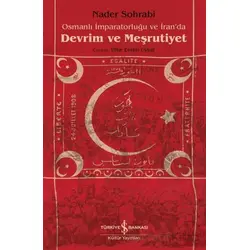 Osmanlı İmparatorluğu ve İranda Devrim ve Meşrutiyet - Nader Sohrabi - İş Bankası Kültür Yayınları
