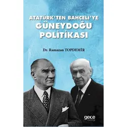 Atatürkten Bahçeliye Güneydoğu Politikası - Ramazan Topdemir - Gece Kitaplığı