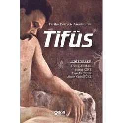 Tarihsel Süreçte Anadolu’da Tifüs - Şükran Köse - Gece Kitaplığı