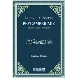 Ayet ve Hadislerle Peygamberimiz - İbrahim Cücük - Erkam Yayınları
