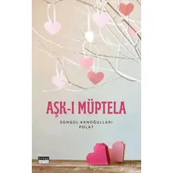 Aşk- ı Müptela - Songül Kanoğulları Polat - Siyah Beyaz Yayınları