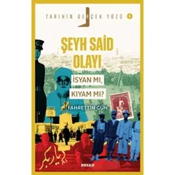 Şeyh Said Olayı; İsyan mı, Kıyam mı? - Fahrettin Gün - Beyan Yayınları
