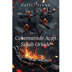 Cehennemde Açan Siyah Orkide - Hatice İlhan - Cinius Yayınları