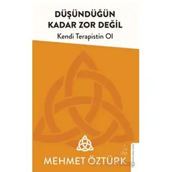 Düşündüğün Kadar Zor Değil - Mehmet Öztürk - Destek Yayınları