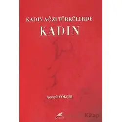 Kadın Ağzı Türkülerde Kadın - Ayşegül Gökçer - Paradigma Akademi Yayınları