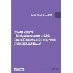 Boşanma Nedeniyle Edinilmiş Mallara Katılma Rejiminin Sona Erdiği Durumda Değer Artış Payının İstenm