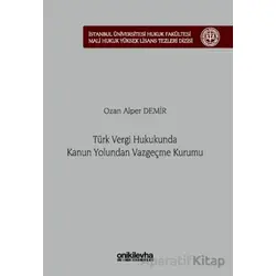 Türk Vergi Hukukunda Kanun Yolundan Vazgeçme Kurumu - Ozan Alper Demir - On İki Levha Yayınları