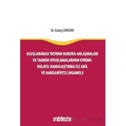 Uluslararası Yatırım Hukuku Anlaşmaları ve Tahkim Uygulamalarının Evrimi: Dolaylı Kamulaştırma ile A