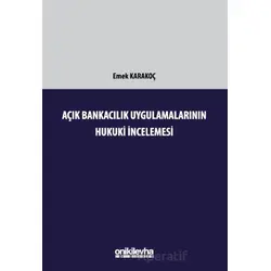 Açık Bankacılık Uygulamalarının Hukuki İncelemesi - Emek Karakoç - On İki Levha Yayınları