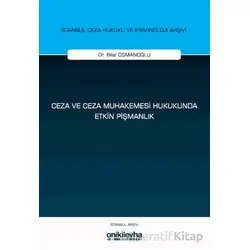 Ceza ve Ceza Muhakemesi Hukukunda Etkin Pişmanlık - Bilal Osmanoğlu - On İki Levha Yayınları