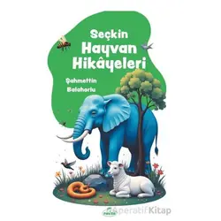 Seçkin Hayvan Hikayeleri - Şahmettin Balahorlu - Ravza Yayınları