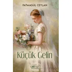 Küçük Gelin - Fatmagül Ceylan - Gülnar Yayınları