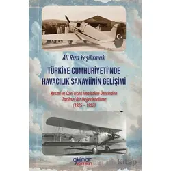 Türkiye Cumhuriyeti’nde Havacılık Sanayiinin Gelişimi - Ali Rıza Yeşilırmak - Gülnar Yayınları