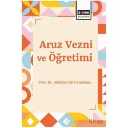 Aruz Vezni ve Öğretimi - Abdulkerim Karadeniz - Eğitim Yayınevi - Bilimsel Eserler