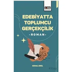 Edebiyatta Toplumcu Gerçekçilik -Roman- - Kemal Erol - Eğitim Yayınevi - Bilimsel Eserler