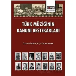 Türk Müziğinin Kanuni Bestekârları - Çağhan Adar - Eğitim Yayınevi - Bilimsel Eserler