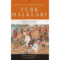 Dünya Tarihinde Türk Halkları - Joo-Yup Lee - Ketebe Yayınları
