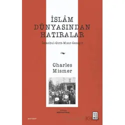 İslâm Dünyasından Hatıralar - Charles Mismer - Ketebe Yayınları