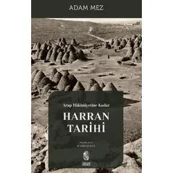 Arap Hakimiyetine Kadar Harran Tarihi - Adam Mez - İnsan Yayınları