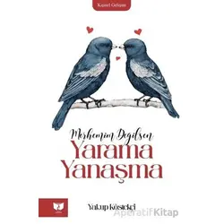 Merhemim Değilsen Yarama Yanaşma - Yakup Köstekçi - Ateş Yayınları