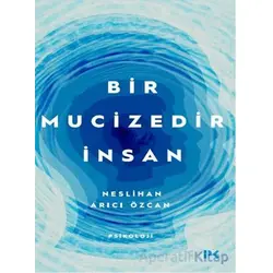 Bir Mucizedir İnsan - Neslihan Arıcı Özcan - Profil Kitap