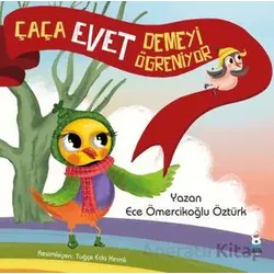 Çaça Evet Demeyi Öğreniyor - Ece Ömercikoğlu Öztürk - Luna Çocuk Yayınları
