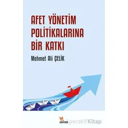 Afet Yönetim Politikalarına Bir Katkı - Mehmet Ali Çelik - Kriter Yayınları