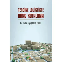 Tersine Lojistikte Araç Rotalama - Tuba Ezgi Çakır Esen - Kriter Yayınları