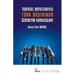 Tarihsel Boyutlarıyla Türk Basınında Özdenetim Kuruluşları - Kemal Cem Baykal - Kriter Yayınları