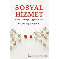 Sosyal Hizmetler/Giriş-Tarihçe-Uygulamalar - Neşide Yıldırım - Kriter Yayınları