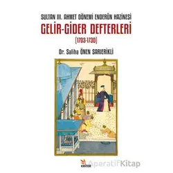 Sultan III. Ahmet Dönemi Enderûn Hazinesi Gelir-Gider Defterleri (1703-1730)