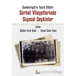 Cumhuriyet’in Taşra Elitleri Serhat Vilayetlerinde Siyasal Seçkinler - Kolektif - Kriter Yayınları