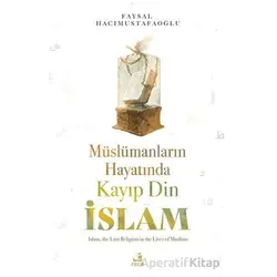 Mu¨slu¨manların Hayatında Kayıp Din İslam - Faysal Hacımustafaoğlu - Fecr Yayınları