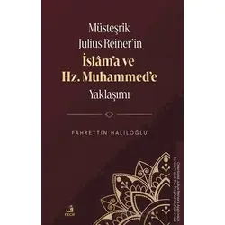 Mu¨steşrik Julius Reiner’in İslâm’a ve Hz. Muhammed’e Yaklaşımı