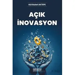 Açık İnovasyon - Gül Buket Aktepe - Astana Yayınları