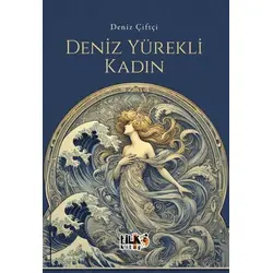 Deniz Yürekli Kadın - Deniz Çiftçi - Tilki Kitap
