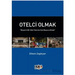 Otelci Olmak “Başarılı Bir Otel Yatırımı İçin Başucu Kitabı” - Ethem Aret Zagikyan - Tilki Kitap