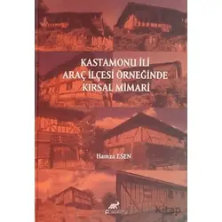 Kastamonu İli Araç İlçesi Örneğinde Kırsal Mimari - Hamza Esen - Paradigma Akademi Yayınları
