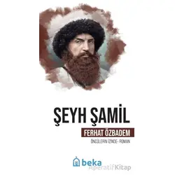 Şeyh Şamil Öncülerin İzinde - Ferhat Özbadem - Beka Yayınları