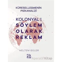 Kolonyal Bir Söylem Olarak Reklam - Meltem Güler - 40 Kitap