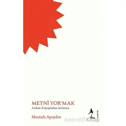 Metni Yor’mak - Mustafa Apaydın - A7 Kitap